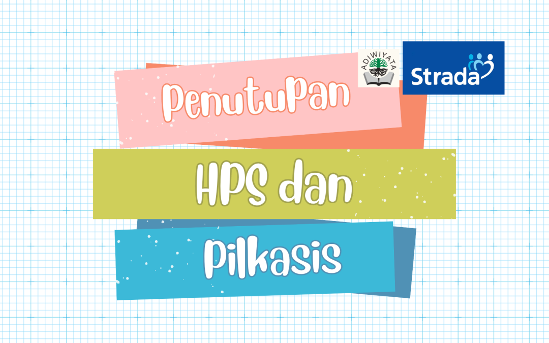Penutupan HPS dan Pilkasis