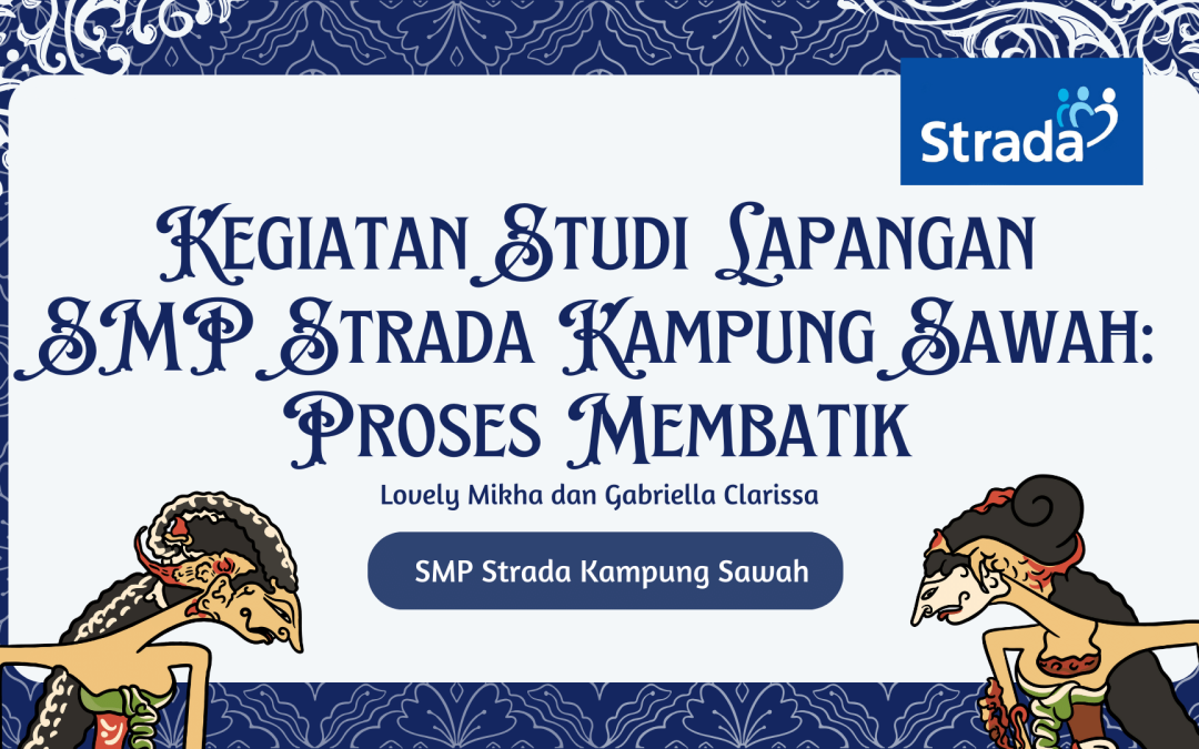 Kegiatan Studi Lapangan SMP Strada Kampung Sawah : Proses Membatik